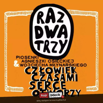 Sosnowiec Wydarzenie Koncert Koncert Zespołu Raz Dwa Trzy "Człowiek czasami serce otworzy"