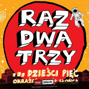 Sosnowiec Wydarzenie Koncert Raz, Dwa, Trzy... dzieści pięć okrążeń wokół słońca