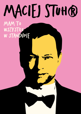 Sosnowiec Wydarzenie Stand-up Maciej Stuhr: MAM TO WSZYSTKO W STANDUPIE!