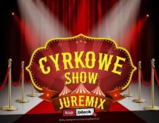 Imielin Wydarzenie Inne wydarzenie Cyrk Juremix - Nowoczesny spektakl cyrkowy z udziałem artystów z nowego programu TTV "Dobra robota"