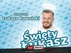 Sosnowiec Wydarzenie Stand-up Sosnowiec | Łukasz Kowalski - Święty Łukasz | 11.08.24, g. 18:00
