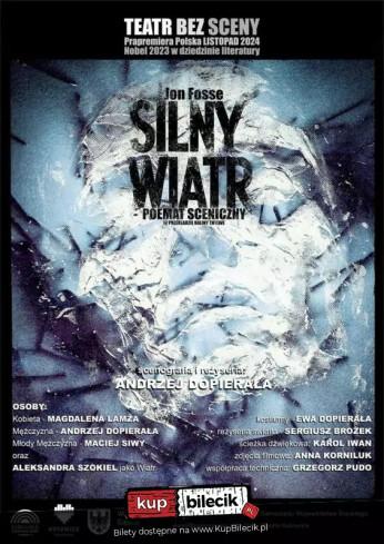 Katowice Wydarzenie Spektakl "Silny Wiatr" - Poemat Sceniczny