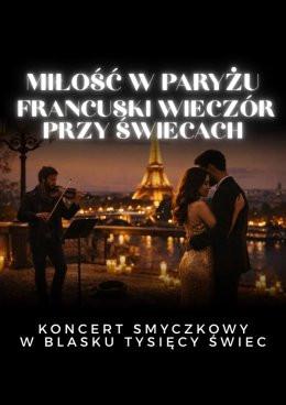 Katowice Wydarzenie Koncert Koncert przy świecach - Miłość w Paryżu. Francuski wieczór przy świecach